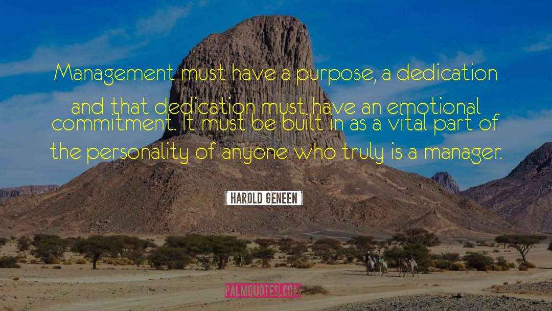 Harold Geneen Quotes: Management must have a purpose,