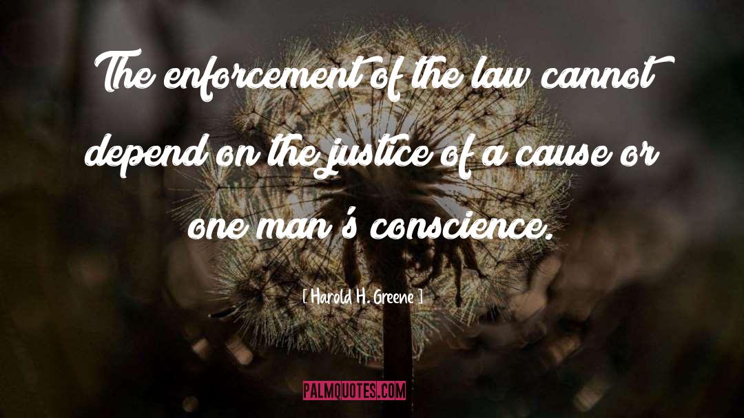 Harold H. Greene Quotes: The enforcement of the law