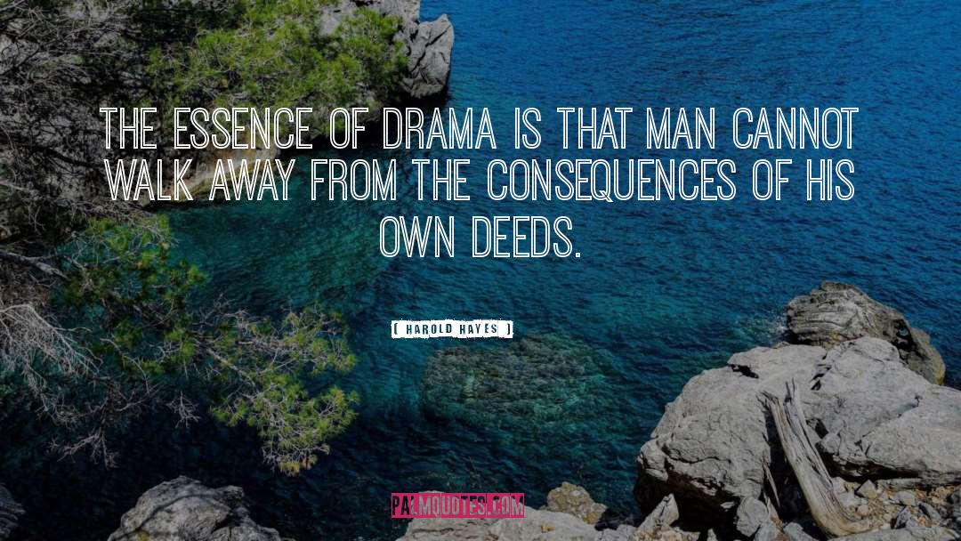 Harold Hayes Quotes: The essence of drama is