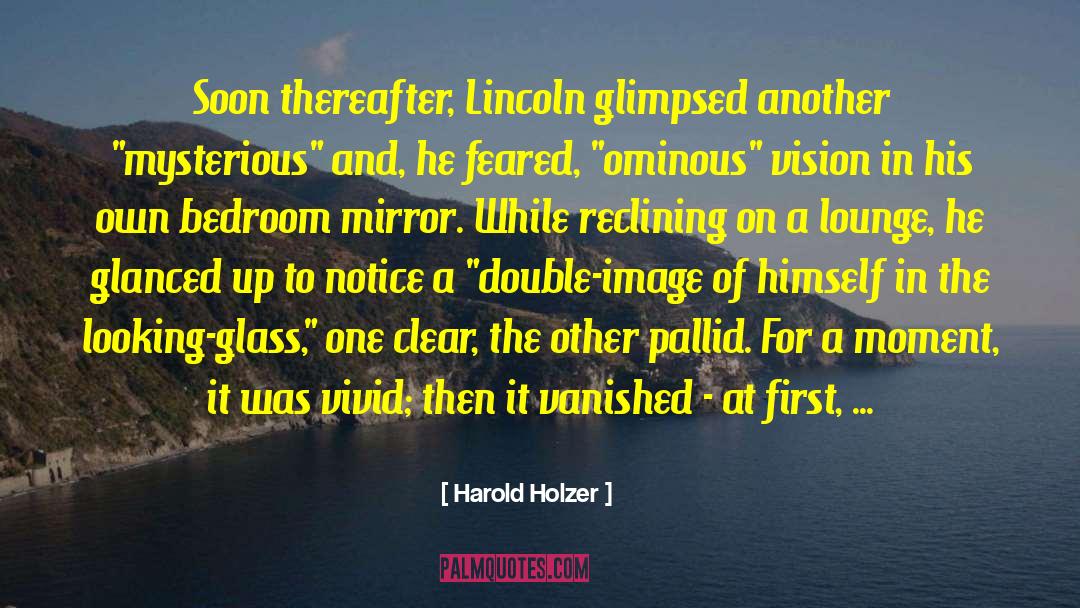 Harold Holzer Quotes: Soon thereafter, Lincoln glimpsed another
