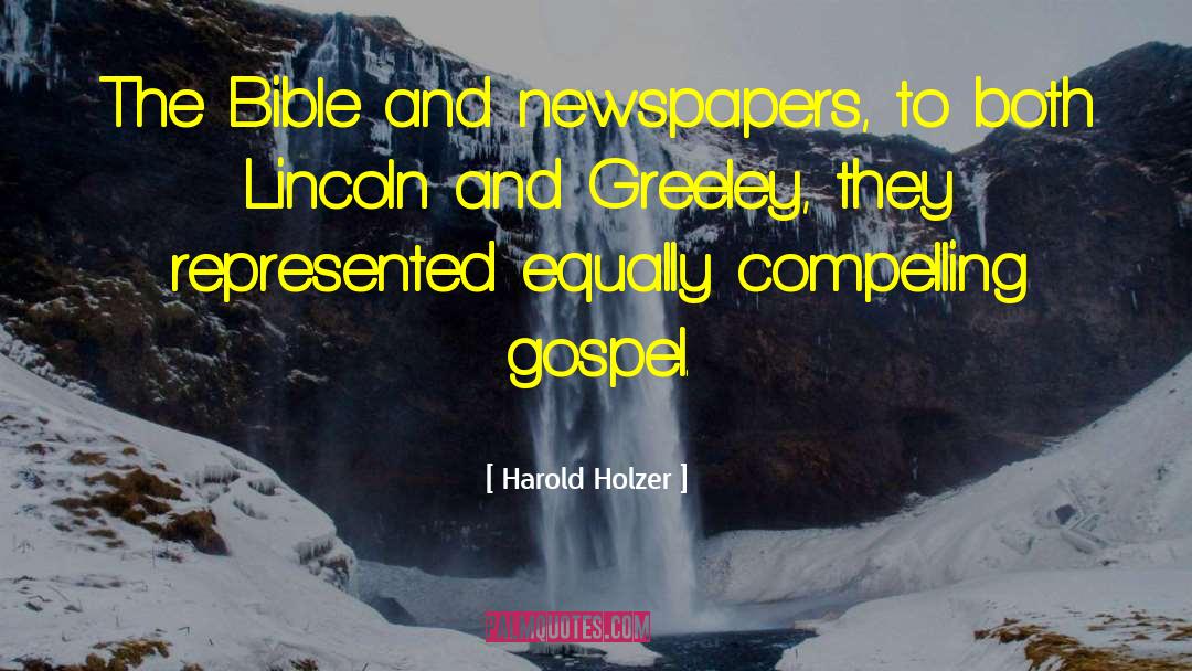 Harold Holzer Quotes: The Bible and newspapers, to