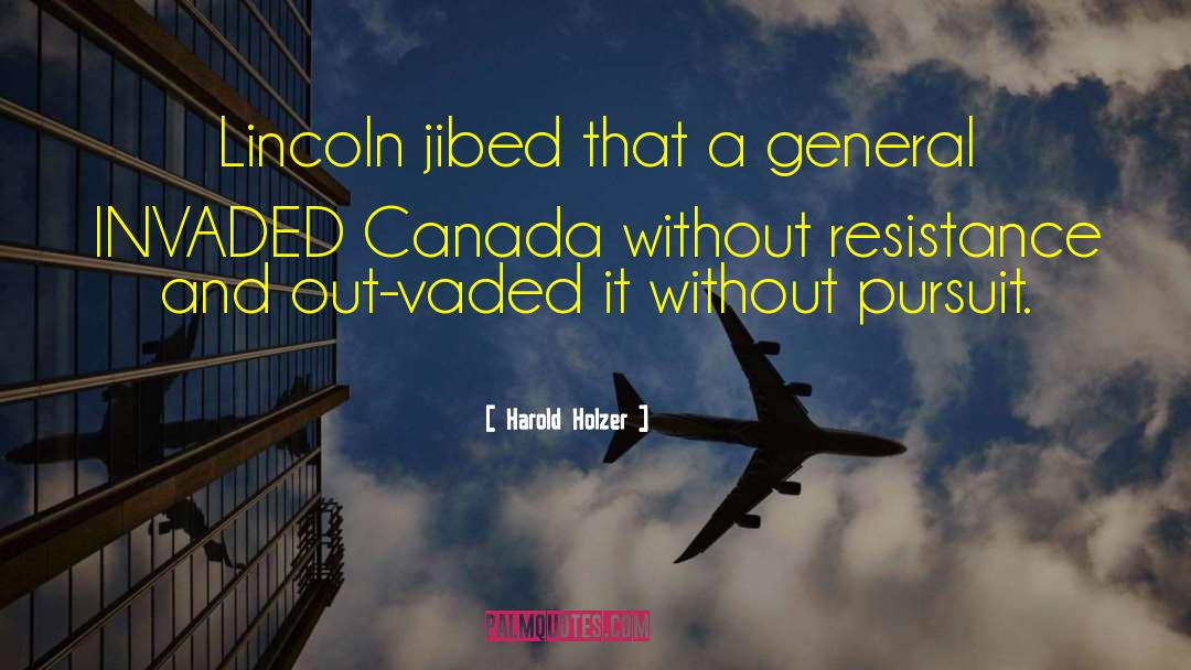 Harold Holzer Quotes: Lincoln jibed that a general