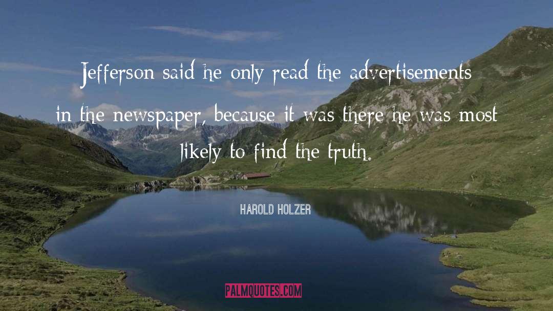 Harold Holzer Quotes: Jefferson said he only read