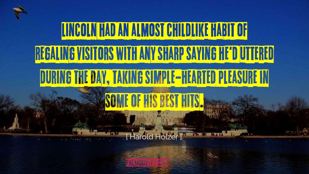 Harold Holzer Quotes: Lincoln had an almost childlike