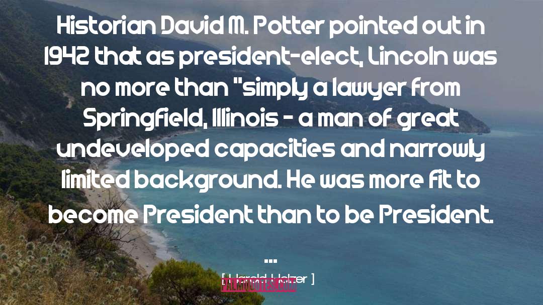 Harold Holzer Quotes: Historian David M. Potter pointed