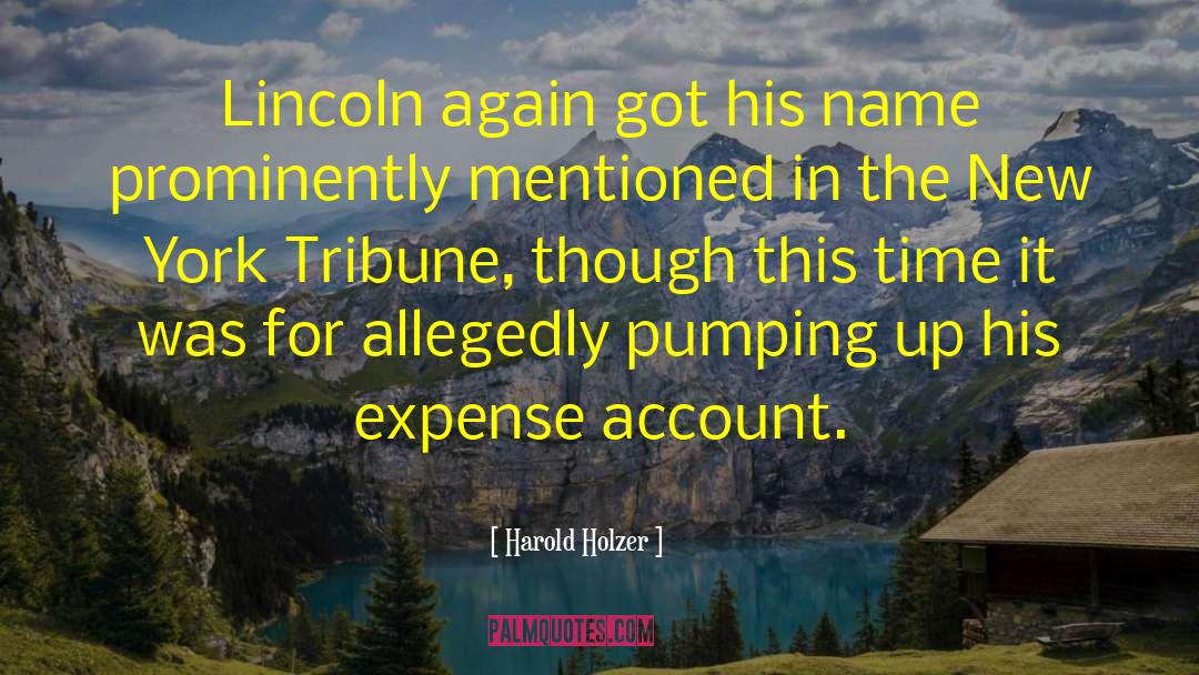 Harold Holzer Quotes: Lincoln again got his name