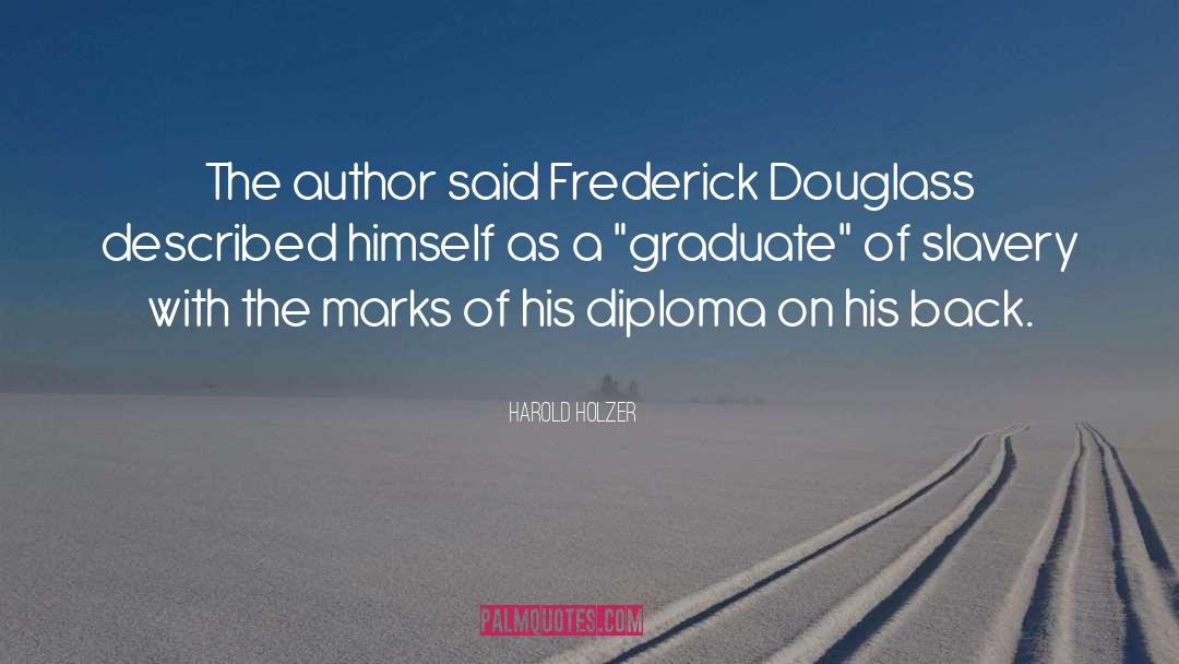 Harold Holzer Quotes: The author said Frederick Douglass