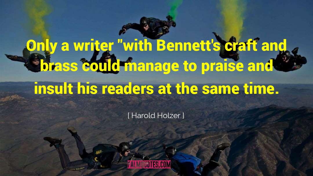 Harold Holzer Quotes: Only a writer 