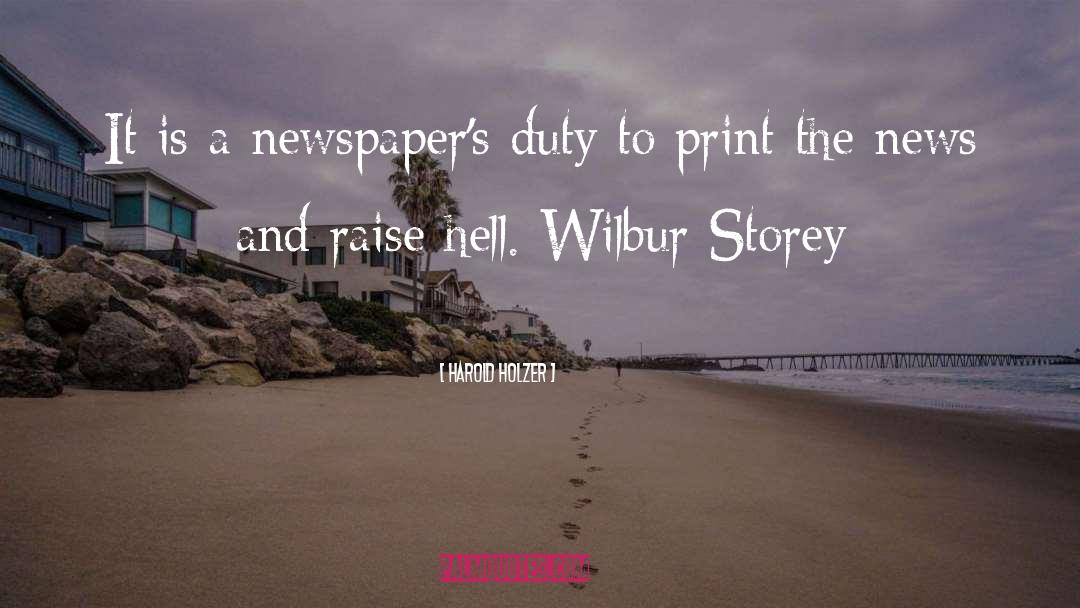 Harold Holzer Quotes: It is a newspaper's duty