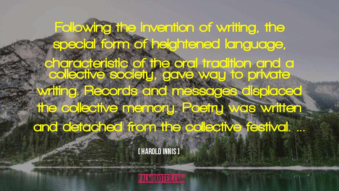 Harold Innis Quotes: Following the invention of writing,