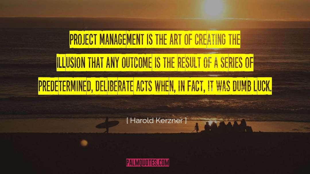 Harold Kerzner Quotes: Project management is the art