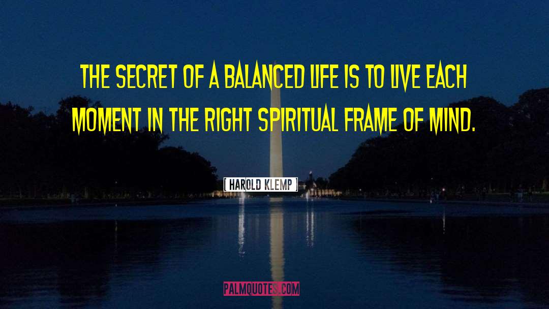 Harold Klemp Quotes: The secret of a balanced