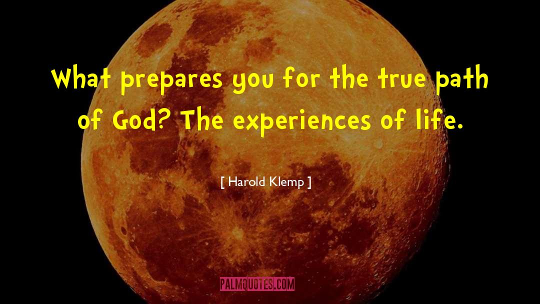 Harold Klemp Quotes: What prepares you for the