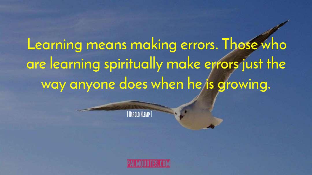 Harold Klemp Quotes: Learning means making errors. Those