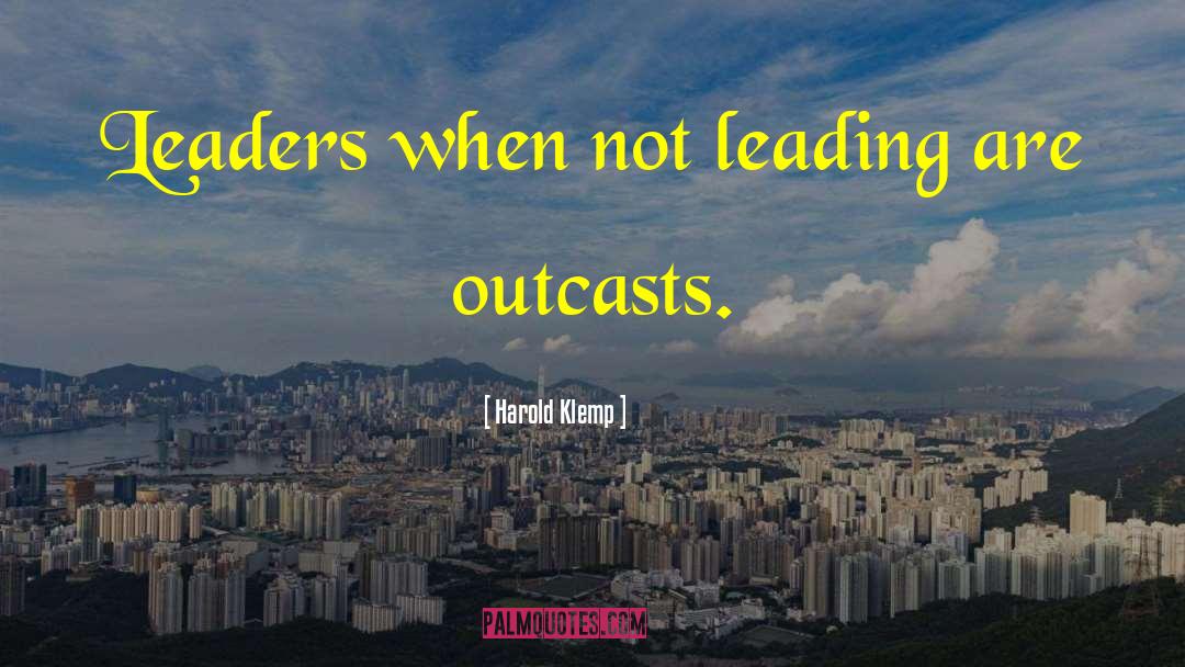 Harold Klemp Quotes: Leaders when not leading are