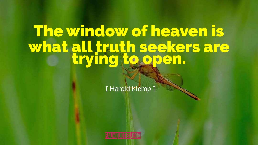 Harold Klemp Quotes: The window of heaven is