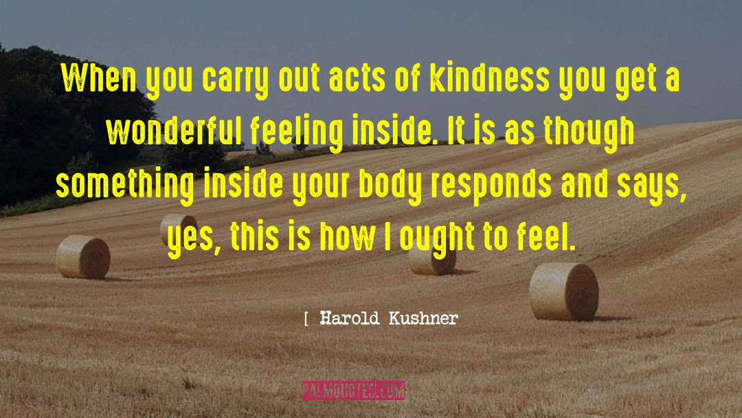 Harold Kushner Quotes: When you carry out acts