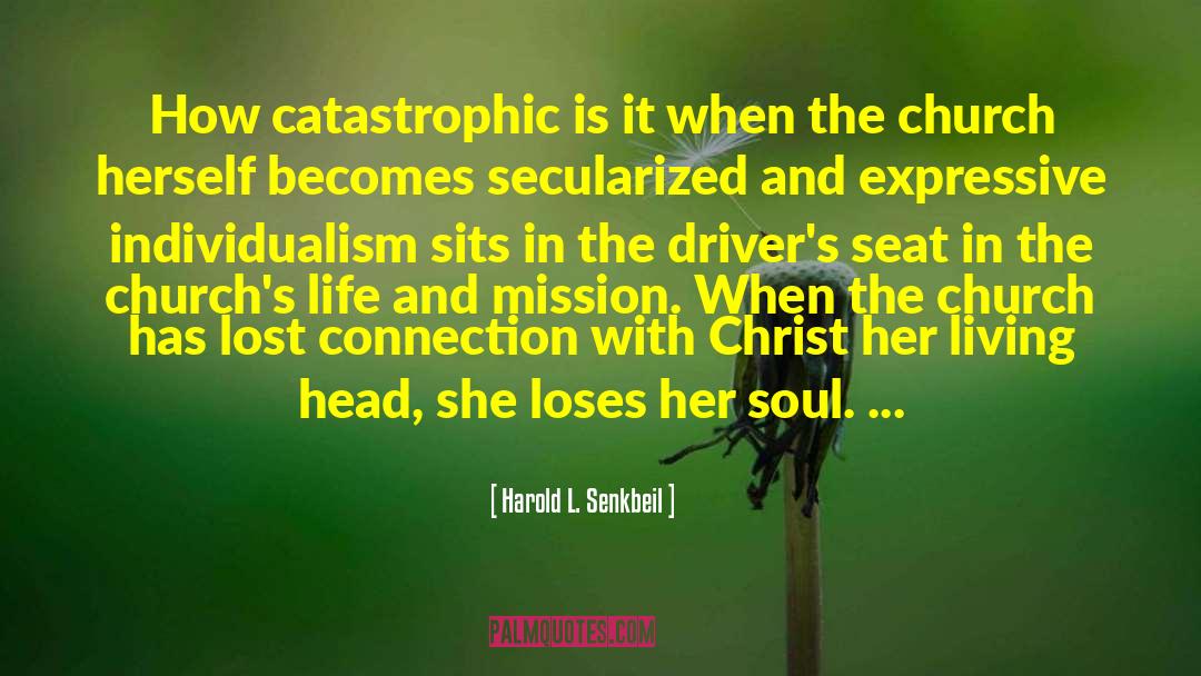 Harold L. Senkbeil Quotes: How catastrophic is it when