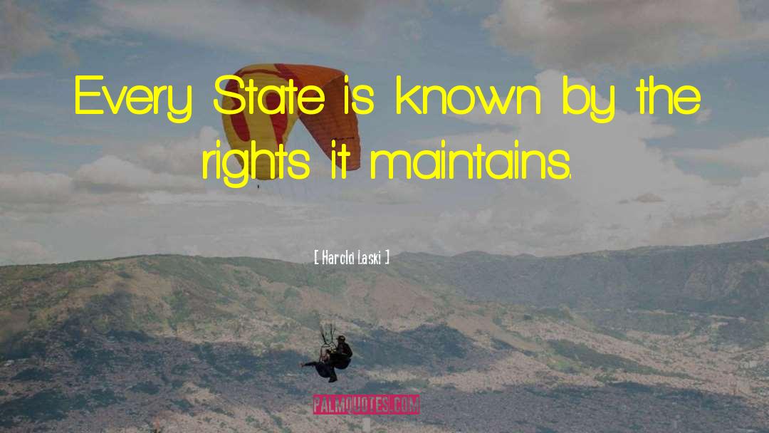 Harold Laski Quotes: Every State is known by