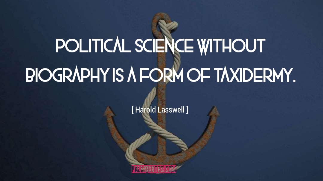 Harold Lasswell Quotes: Political science without biography is