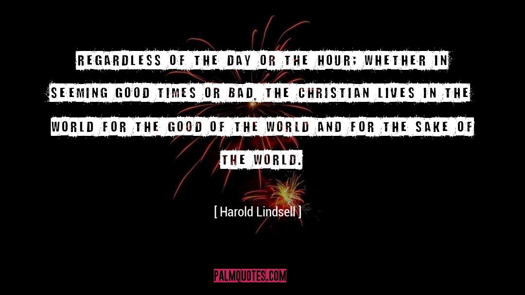 Harold Lindsell Quotes: Regardless of the day or