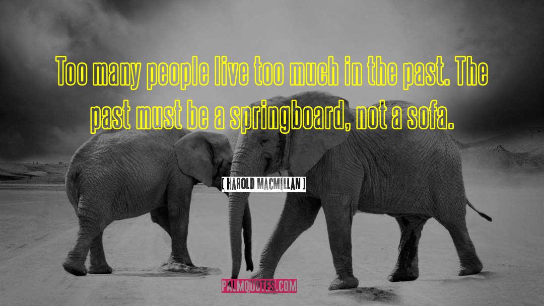 Harold Macmillan Quotes: Too many people live too