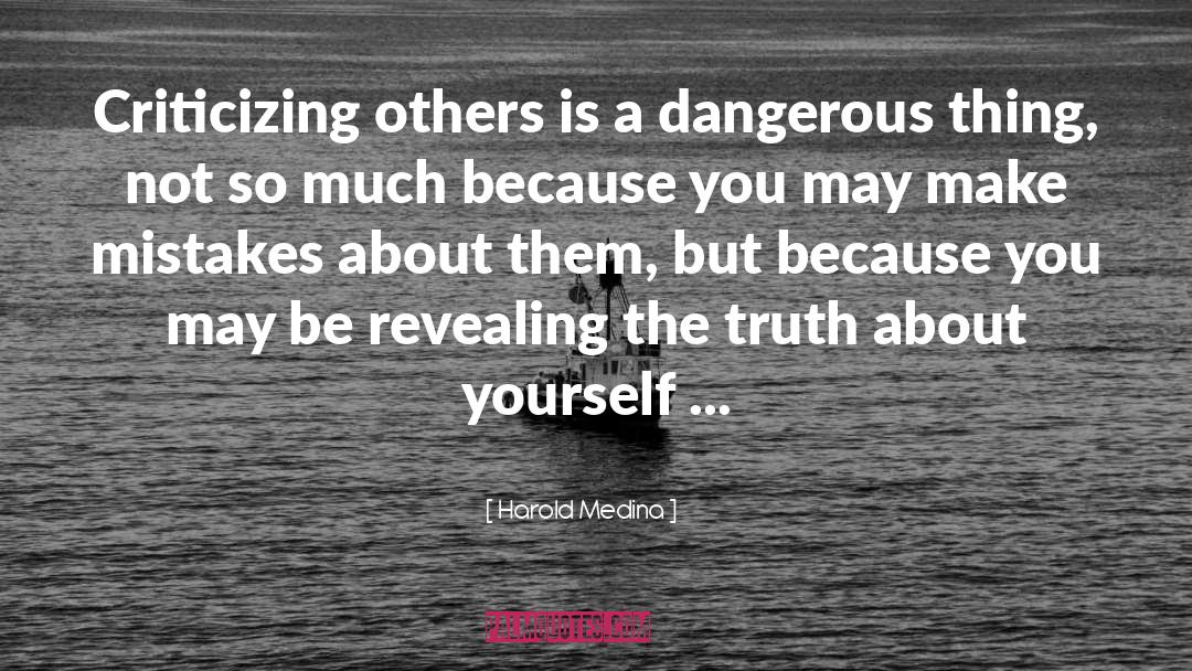 Harold Medina Quotes: Criticizing others is a dangerous