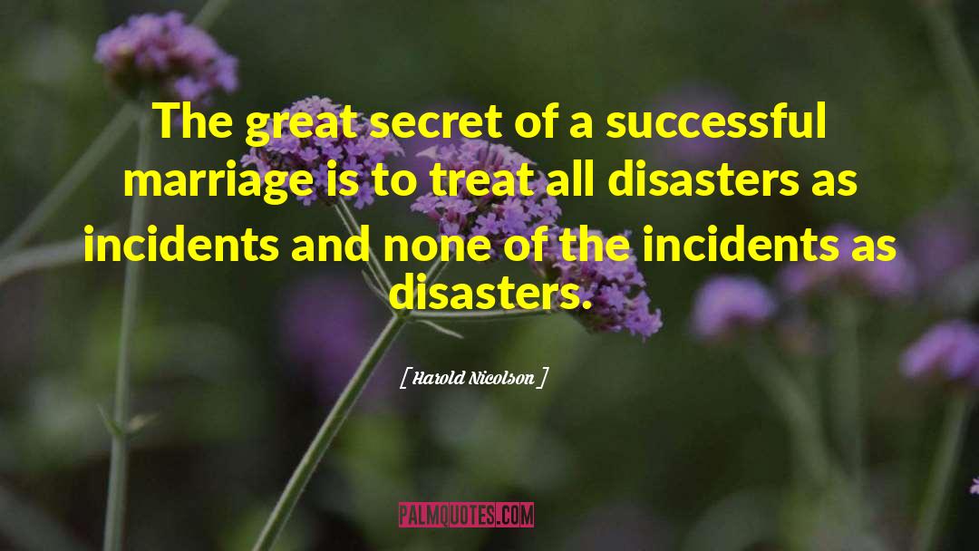 Harold Nicolson Quotes: The great secret of a