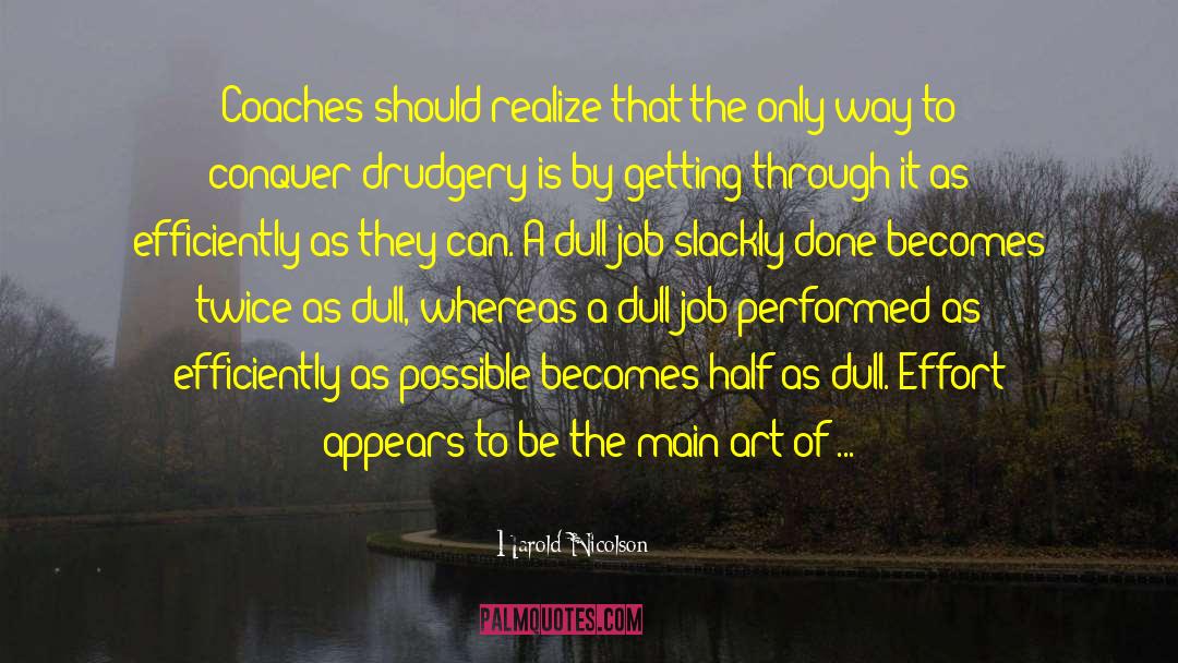 Harold Nicolson Quotes: Coaches should realize that the