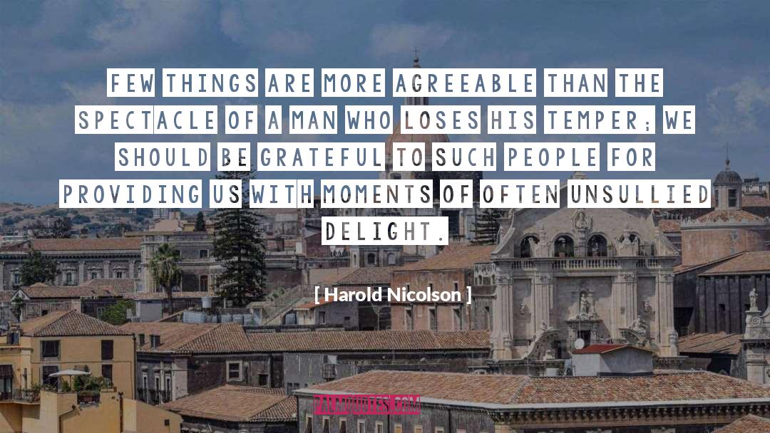 Harold Nicolson Quotes: Few things are more agreeable