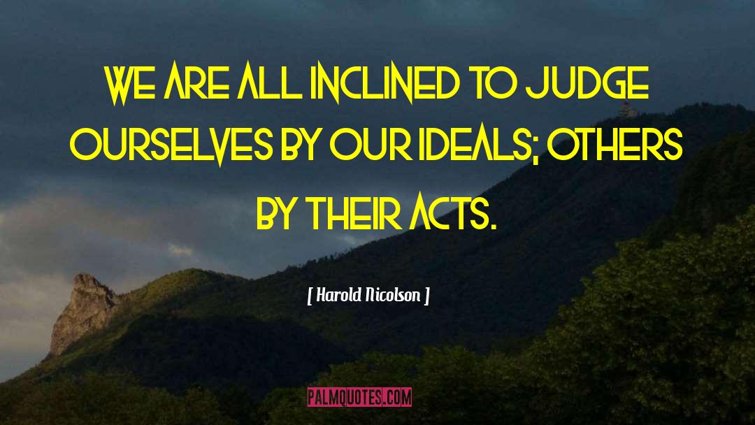 Harold Nicolson Quotes: We are all inclined to