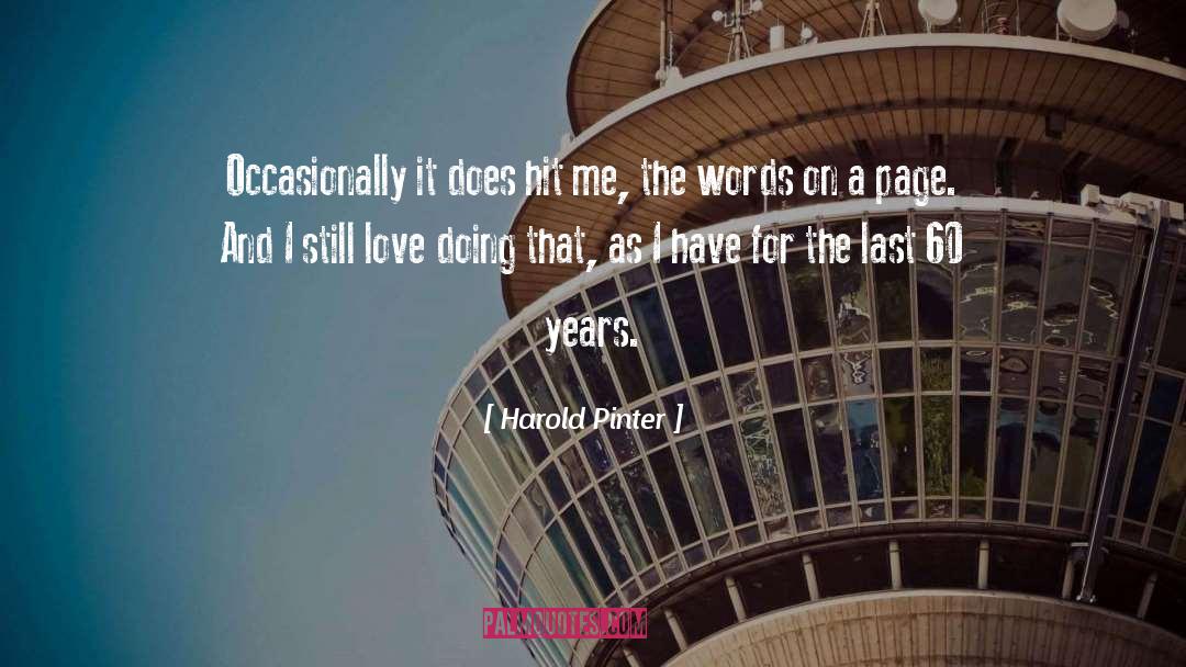 Harold Pinter Quotes: Occasionally it does hit me,