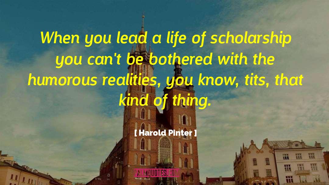 Harold Pinter Quotes: When you lead a life