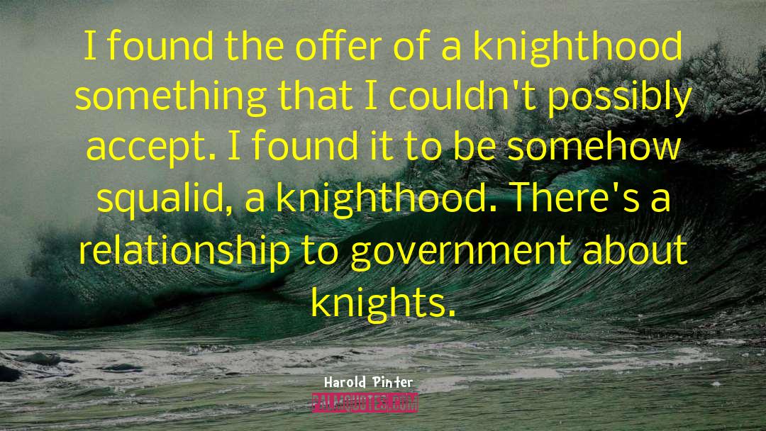 Harold Pinter Quotes: I found the offer of
