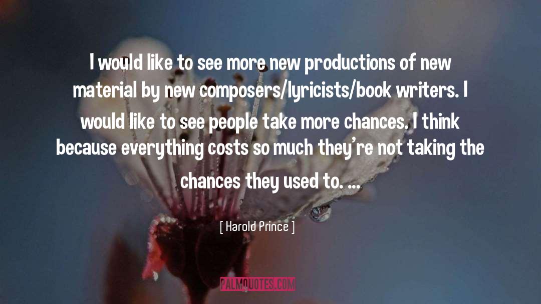 Harold Prince Quotes: I would like to see
