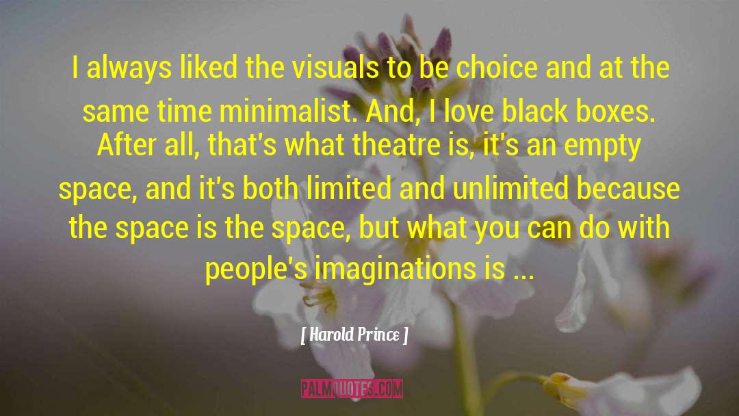 Harold Prince Quotes: I always liked the visuals