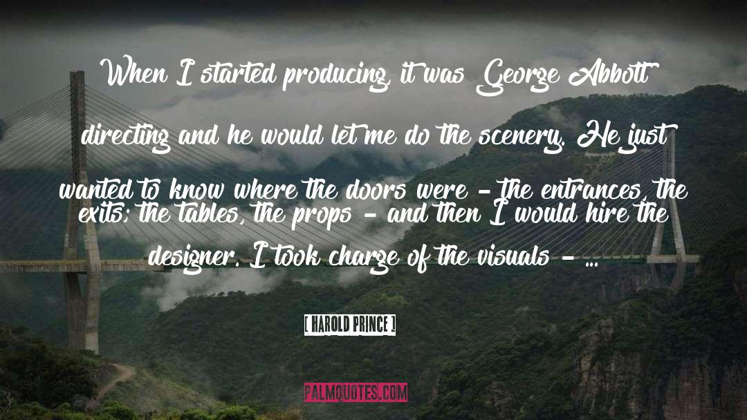 Harold Prince Quotes: When I started producing, it