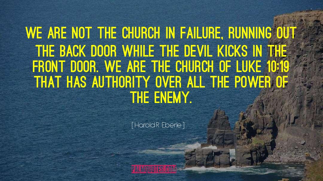 Harold R. Eberle Quotes: We are not the Church