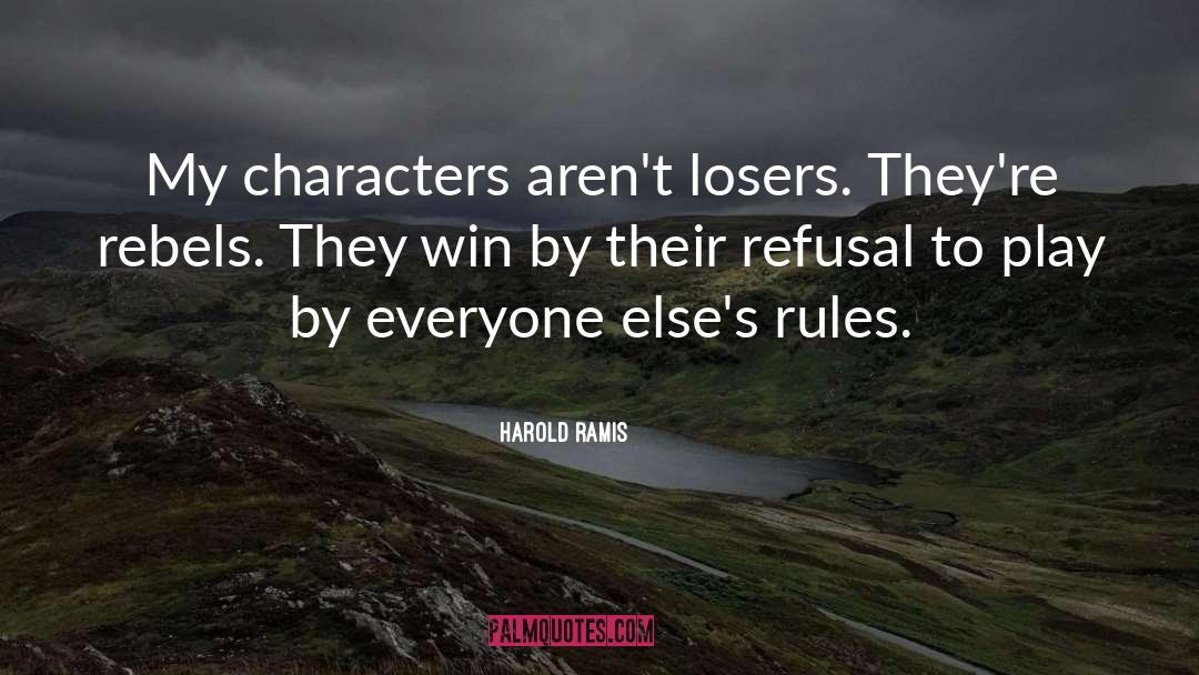 Harold Ramis Quotes: My characters aren't losers. They're