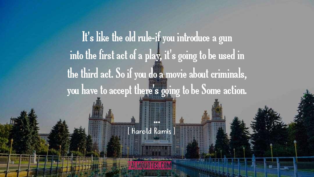 Harold Ramis Quotes: It's like the old rule-if