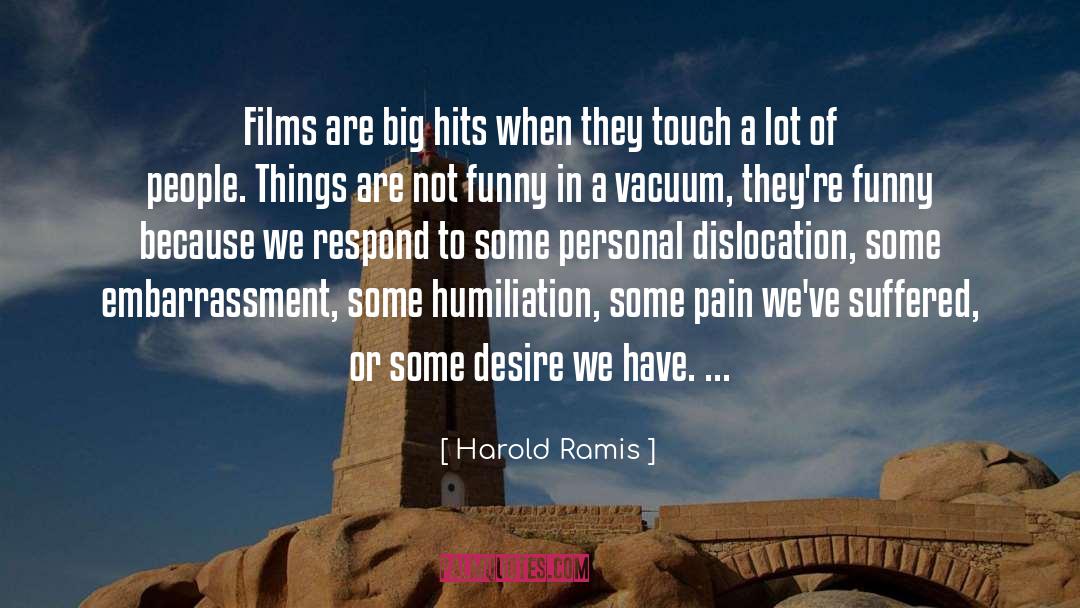 Harold Ramis Quotes: Films are big hits when