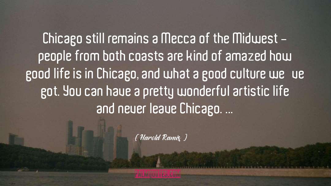 Harold Ramis Quotes: Chicago still remains a Mecca