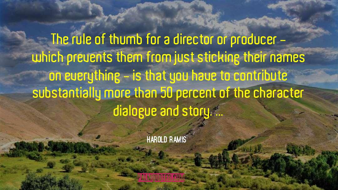 Harold Ramis Quotes: The rule of thumb for