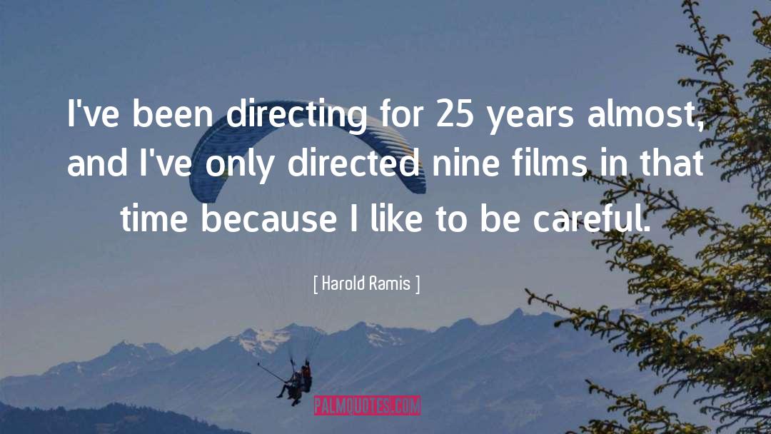 Harold Ramis Quotes: I've been directing for 25