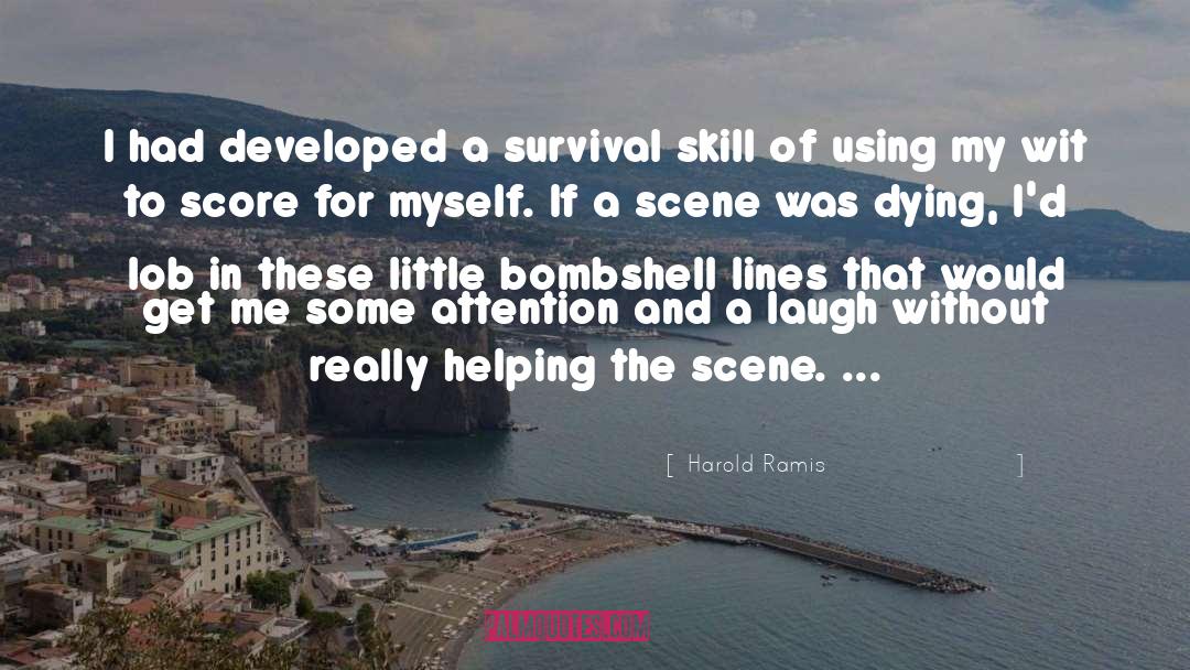 Harold Ramis Quotes: I had developed a survival