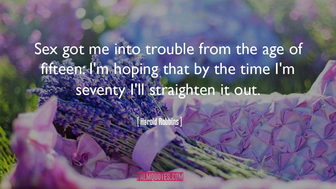 Harold Robbins Quotes: Sex got me into trouble