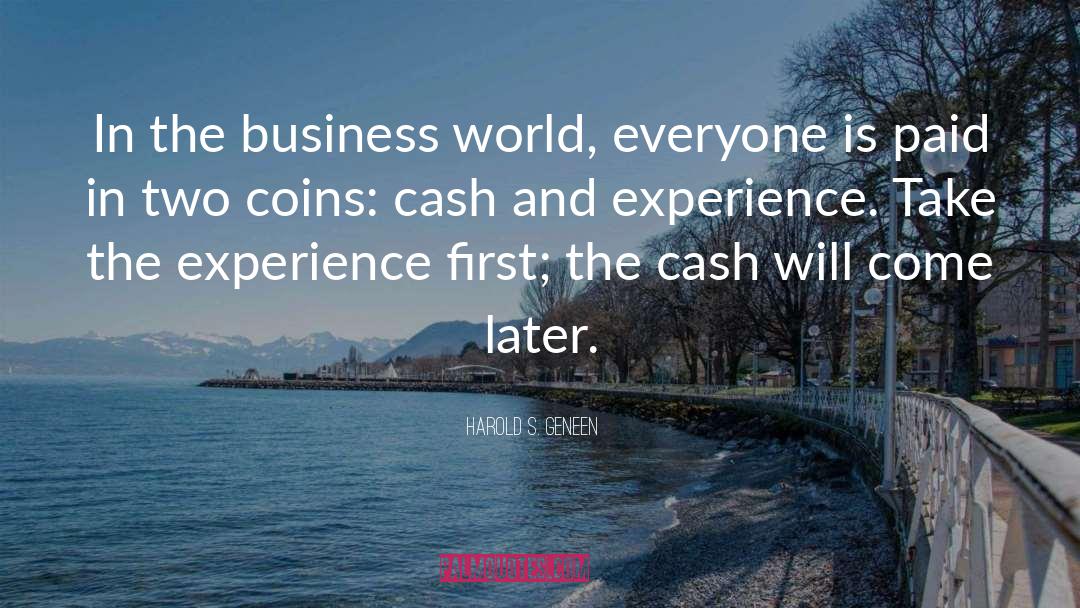 Harold S. Geneen Quotes: In the business world, everyone