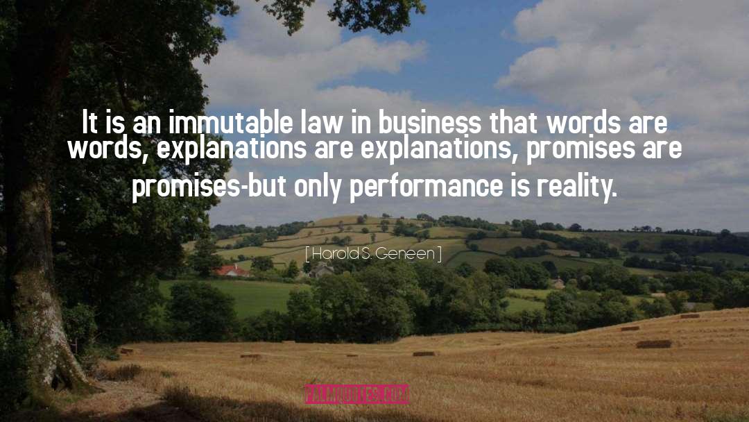 Harold S. Geneen Quotes: It is an immutable law