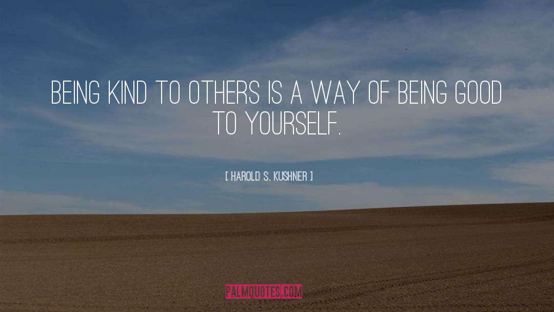 Harold S. Kushner Quotes: Being kind to others is