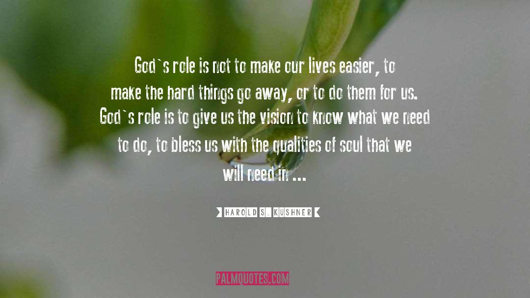 Harold S. Kushner Quotes: God's role is not to